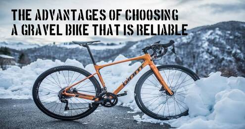 The Advantages of Choosing a Gravel Bike that is Reliable